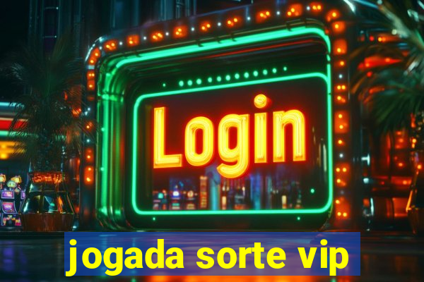 jogada sorte vip